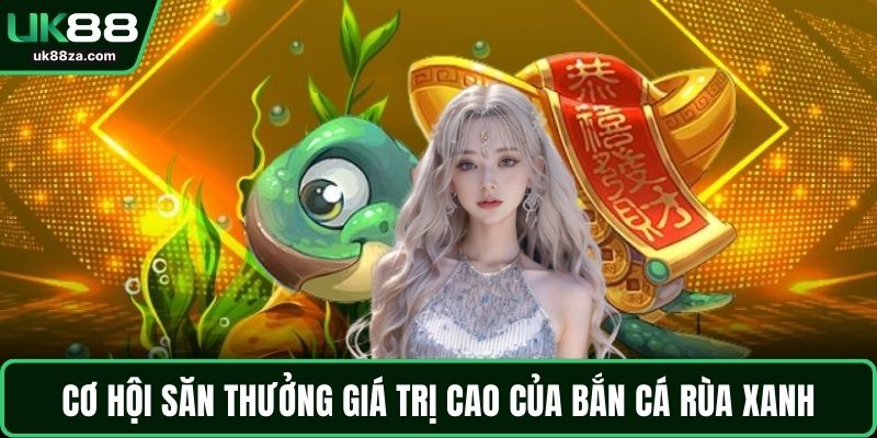 Bắn Cá Rùa Xanh – Trải Nghiệm Thú Vị Giữa Đại Dương 2 Cơ hội săn thưởng giá trị cao của bắn cá rùa xanh