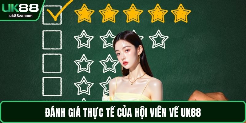 UK88 17 Đánh giá thực tế của hội viên về UK88