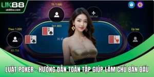 Luật Poker - Hướng Dẫn Toàn Tập Giúp Làm Chủ Bàn Đấu 6 Luật Poker
